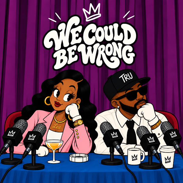 PODCAST: WE COULD BE WRONG