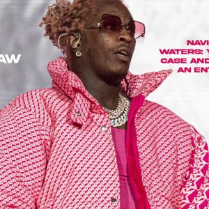 APRIL - Navigating Legal Waters- Young Thug's Case and the Role of an Entertainment Lawyer for Fair Treatment and Compensation